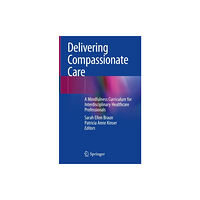 Springer Nature Switzerland AG Delivering Compassionate Care (inbunden, eng)