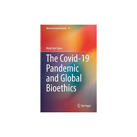 Springer Nature Switzerland AG The Covid-19 Pandemic and Global Bioethics (inbunden, eng)