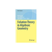 Springer International Publishing AG Foliation Theory in Algebraic Geometry (inbunden, eng)