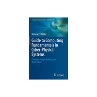 Springer International Publishing AG Guide to Computing Fundamentals in Cyber-Physical Systems (inbunden, eng)