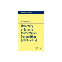 Springer International Publishing AG University of Toronto Mathematics Competition (2001–2015) (inbunden, eng)