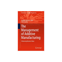 Springer International Publishing AG The Management of Additive Manufacturing (inbunden, eng)