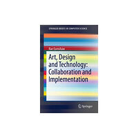 Springer International Publishing AG Art, Design and Technology: Collaboration and Implementation (häftad, eng)