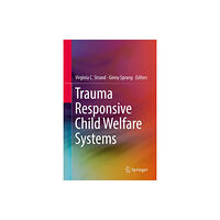 Springer International Publishing AG Trauma Responsive Child Welfare Systems (inbunden, eng)