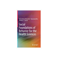 Springer International Publishing AG Social Foundations of Behavior for the Health Sciences (inbunden, eng)