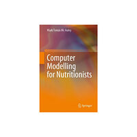 Springer International Publishing AG Computer Modelling for Nutritionists (inbunden, eng)