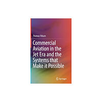 Springer Nature Switzerland AG Commercial Aviation in the Jet Era and the Systems that Make it Possible (inbunden, eng)