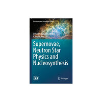 Springer Nature Switzerland AG Supernovae, Neutron Star Physics and Nucleosynthesis (häftad, eng)