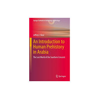 Springer Nature Switzerland AG An Introduction to Human Prehistory in Arabia (inbunden, eng)