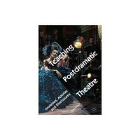 Springer International Publishing AG Teaching Postdramatic Theatre (inbunden, eng)