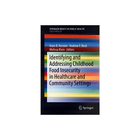 Springer International Publishing AG Identifying and Addressing Childhood Food Insecurity in Healthcare and Community Settings (häftad, eng)