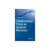 Springer International Publishing AG A Mathematical Primer on Quantum Mechanics (inbunden, eng)