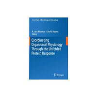 Springer International Publishing AG Coordinating Organismal Physiology Through the Unfolded Protein Response (inbunden, eng)