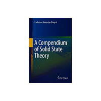 Springer International Publishing AG A Compendium of Solid State Theory (inbunden, eng)