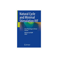 Springer Nature Switzerland AG Natural Cycle and Minimal Stimulation IVF (inbunden, eng)