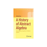 Springer International Publishing AG A History of Abstract Algebra (häftad, eng)