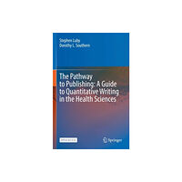 Springer Nature Switzerland AG The Pathway to Publishing: A Guide to Quantitative Writing in the Health Sciences (häftad, eng)