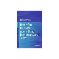 Springer International Publishing AG Home Care for Older Adults Using Interprofessional Teams (inbunden, eng)