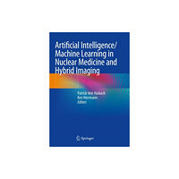 Springer International Publishing AG Artificial Intelligence/Machine Learning in Nuclear Medicine and Hybrid Imaging (häftad, eng)