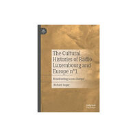 Springer International Publishing AG The Cultural Histories of Radio Luxembourg and Europe n°1 (inbunden, eng)