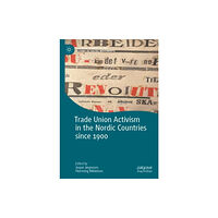 Springer International Publishing AG Trade Union Activism in the Nordic Countries since 1900 (inbunden, eng)