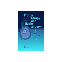 Springer-Verlag Berlin and Heidelberg GmbH & Co. K Proton Therapy and Radiosurgery (häftad, eng)