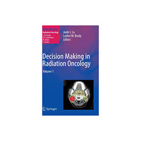 Springer-Verlag Berlin and Heidelberg GmbH & Co. K Decision Making in Radiation Oncology (inbunden, eng)