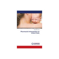 LAP Lambert Academic Publishing Pharmacist Intervention In Infant Colic (häftad, eng)