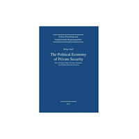 Lit Verlag The Political Economy of Private Security (häftad, eng)