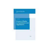 Lit Verlag Erosion of Reality by Spatialisation and Digitalisation (häftad, eng)