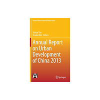 Springer-Verlag Berlin and Heidelberg GmbH & Co. K Annual Report on Urban Development of China 2013 (inbunden, eng)