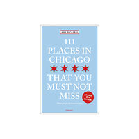 Emons Verlag GmbH 111 Places in Chicago That You Must Not Miss (häftad, eng)