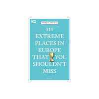 Emons Verlag GmbH 111 Extreme Places in Europe That You Shouldn't Miss (häftad, eng)