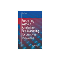 Springer-Verlag Berlin and Heidelberg GmbH & Co. K Presenting Without Pandering - Self-Marketing for Creatives (häftad, eng)