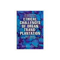 Transcript Verlag Ethical Challenges of Organ Transplantation – Current Debates and International Perspectives (häftad, eng)