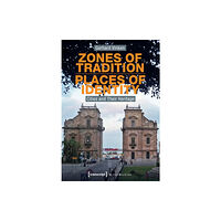 Transcript Verlag Zones of Tradition–Places of Identity – Cities and Their Heritage (häftad, eng)