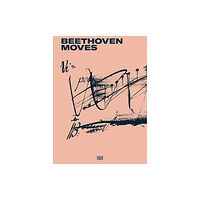 Hatje Cantz Beethoven bewegt (inbunden, eng)