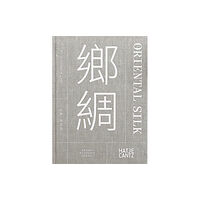 Hatje Cantz Xiaowen Zhu. Oriental Silk (bilingual) (inbunden, eng)