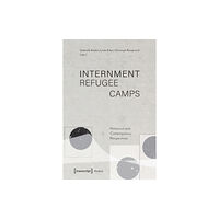 Transcript Verlag Internment Refugee Camps (häftad, eng)