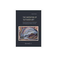 Transcript Verlag The Invention of ›Outsider Art‹ (häftad, eng)