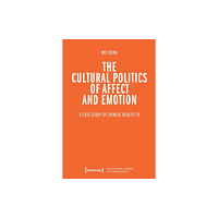 Transcript Verlag The Cultural Politics of Affect and Emotion (häftad, eng)