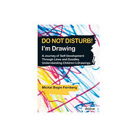 ibidem-Verlag, Jessica Haunschild u Christian Scho Do Not Disturb! I'm Drawing – A Journey of Self–Development Through Lines and Doodles. Understanding Children's Drawings...