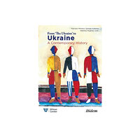 ibidem-Verlag, Jessica Haunschild u Christian Scho From "the Ukraine" to Ukraine – A Contemporary History of 1991–2021 (häftad, eng)