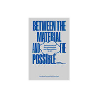 Sternberg Press Between the Material and the Possible (häftad, eng)