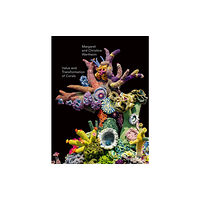 Freundeskreis des Gerhard-Marcks-Hauses e. V. Christine and Margaret Wertheim: Value and Transformation of Corals (inbunden, eng)