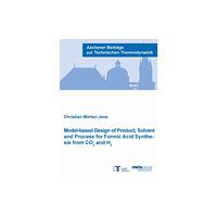 Verlag G. Mainz Model-based Design of Product, Solvent and Process for Formic Acid Synthesis from CO2 and H2 (häftad, eng)