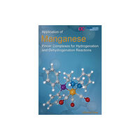 Verlag G. Mainz Application of Manganese Pincer Complexes for Hydrogenation and Dehydrogenation Reactions (häftad, eng)