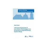 Verlag G. Mainz Life-Cycle Assessment of Low-Carbon Technologies from Screening to Integrated Energy System Design (häftad, eng)