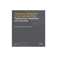 DOM Publishers Theorising Architecturein Sub-Saharan Africa (häftad, eng)