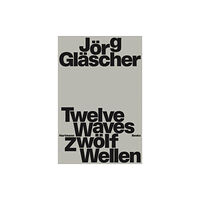 Hartmann Projects Joerg Glaescher: Twelve Waves (inbunden, eng)